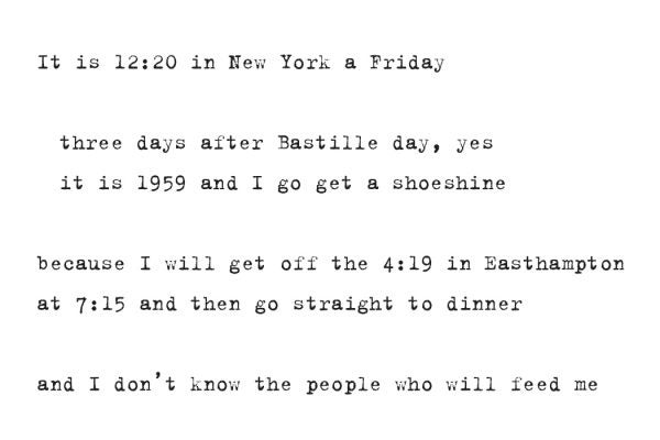 Opening lines of Frank O'Hara's "The Day Lady Died" written in 1964.