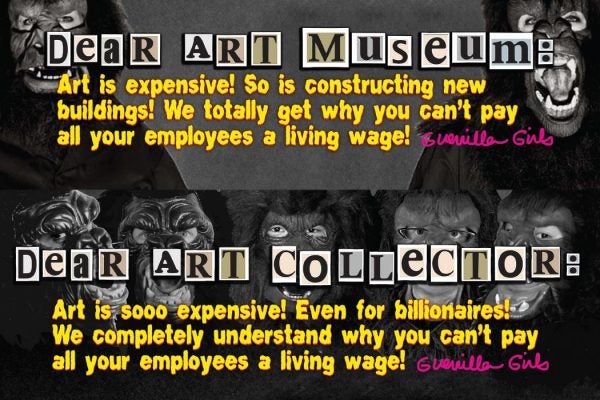 A note to the art community from the Guerilla Girls that points out how the price of art pieces continues to climb while employee wages fall