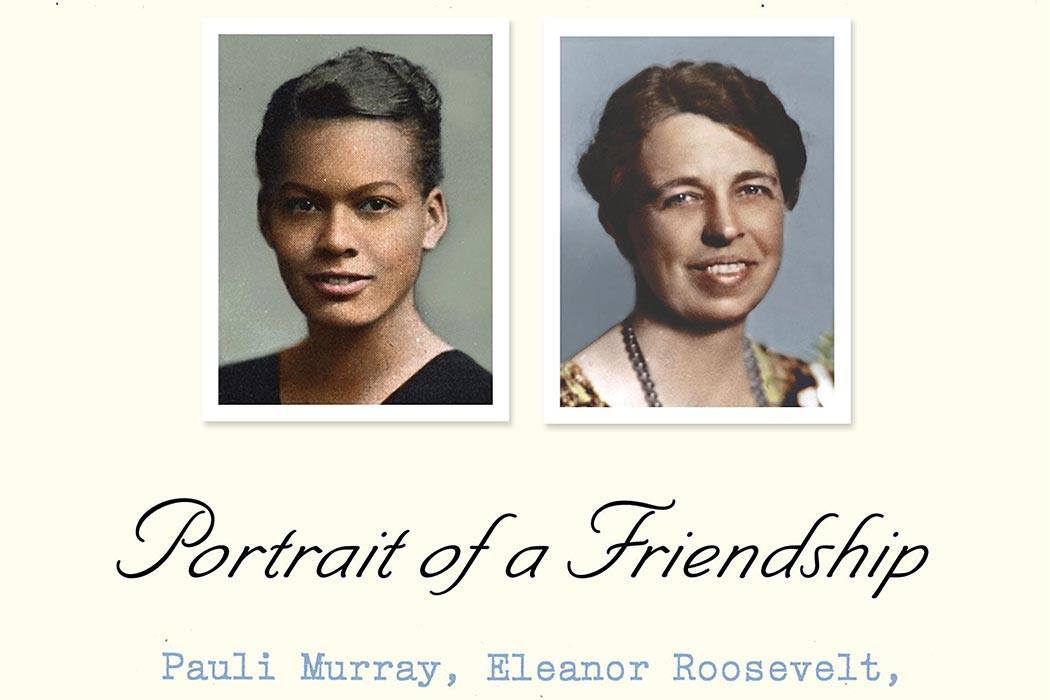 The Firebrand and the First Lady Portrait of a Friendship: Pauli Murray, Eleanor Roosevelt, and the Struggle for Social Justice By Patricia Bell-Scott