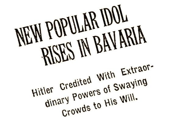 Headline reading, "New Popular Idol Rises in Bavaria: Hitler Credited With Extraordinary Powers of Swaying Crowds to His Will"