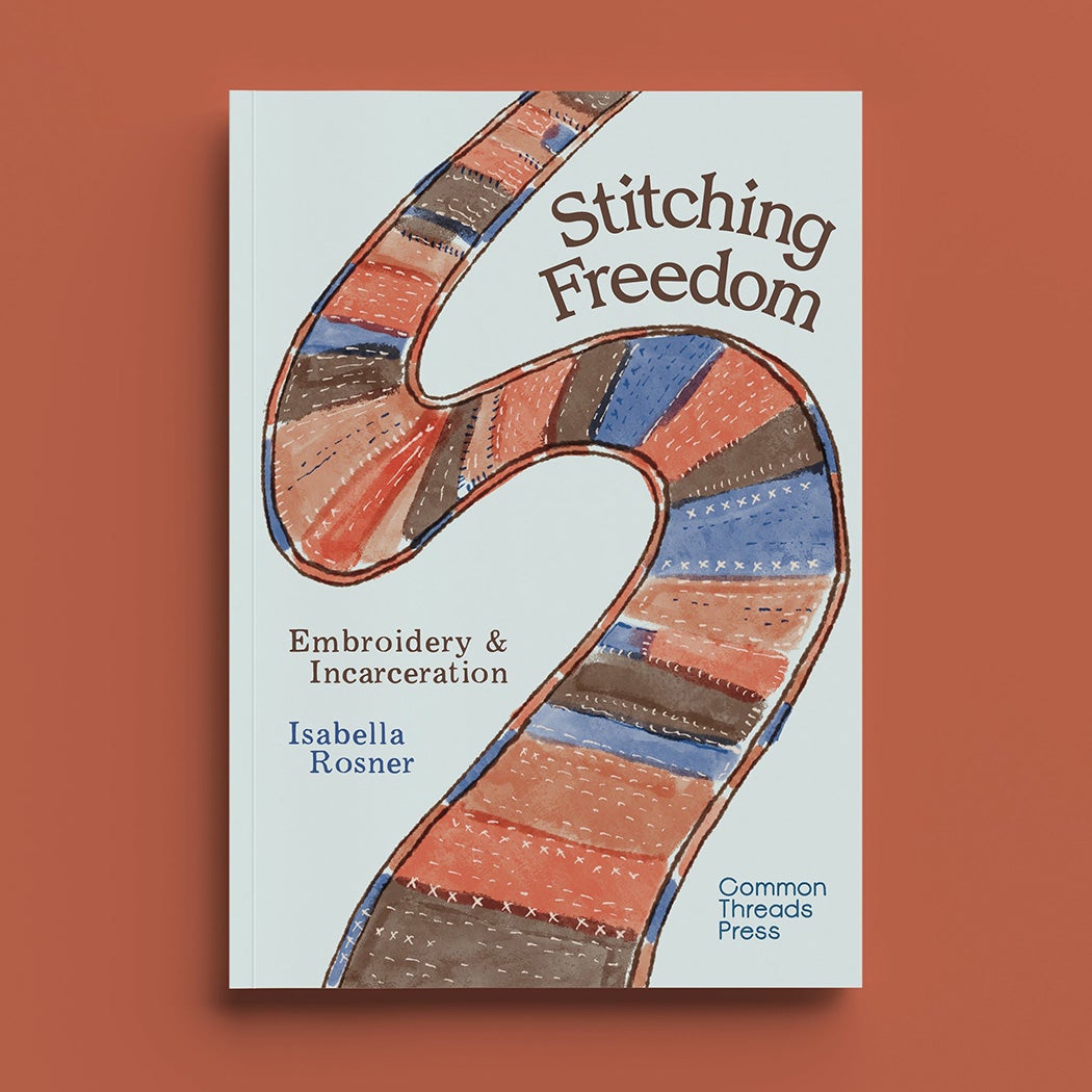 The cover for the book, Stitching Freedom: Embroidery and Incarceration