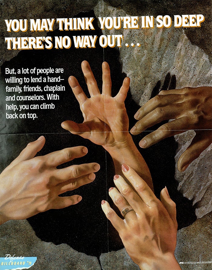 Poster: "You May Think You're in So Deep There's No Way Out...But, a lot of people willing ot lend a hand-family, friends, chaplain and counselors. WIth help, you can climb back to the top."