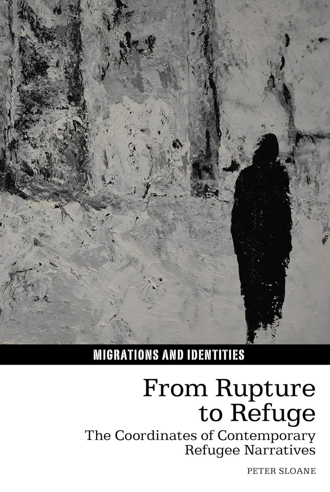 The cover of From Rupture to Refuge: The Coordinates of Contemporary Refugee Narratives by Peter Sloane